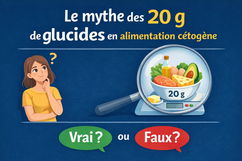 Le mythe des 20 g de glucides en alimentation cétogène