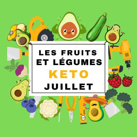 LES FRUITS ET LÉGUMES KETO DE JUILLET !